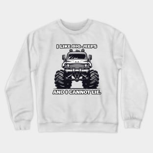 I like big jeeps and I cannot lie Crewneck Sweatshirt